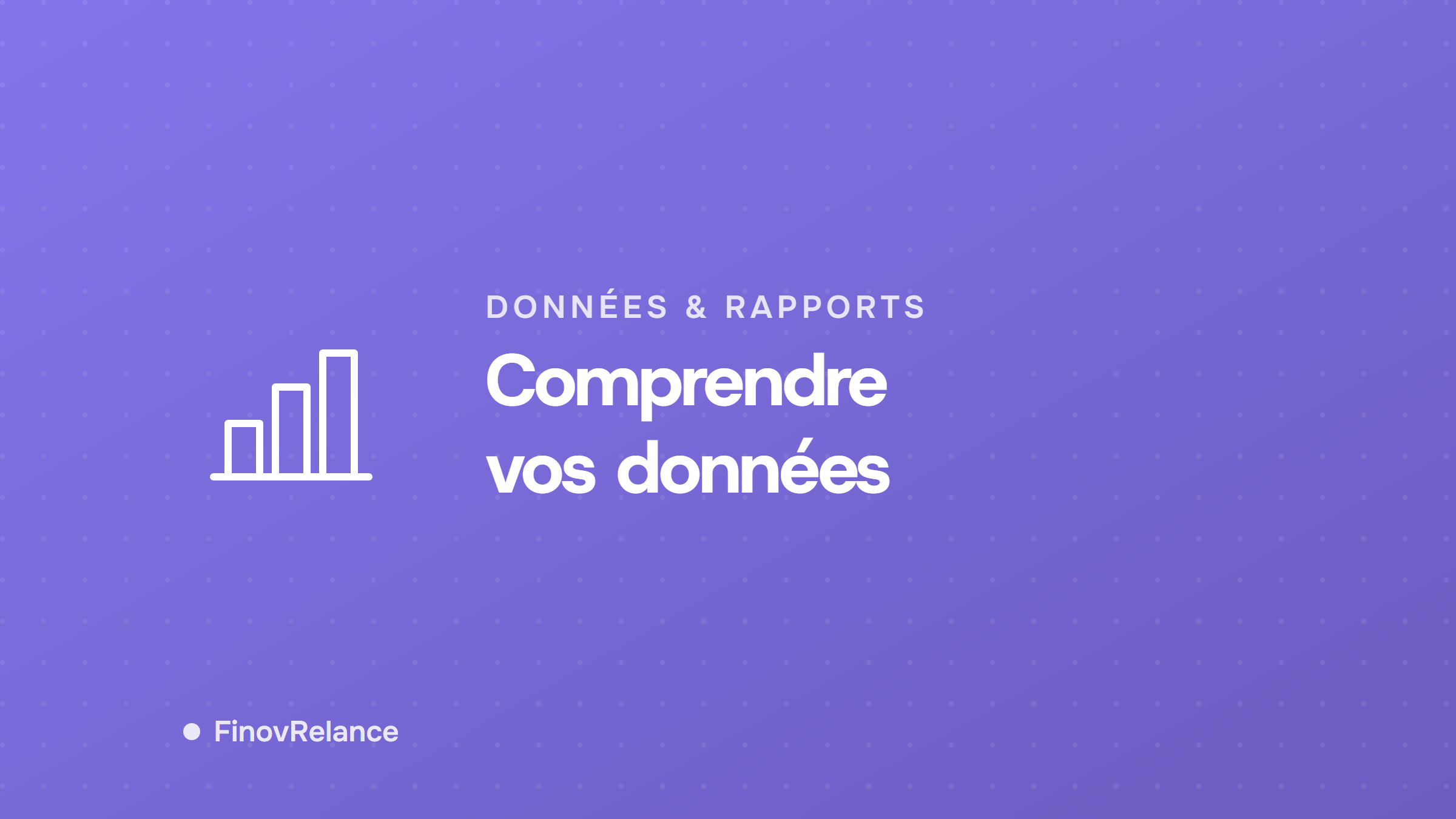 Comprendre vos données et vos rapports