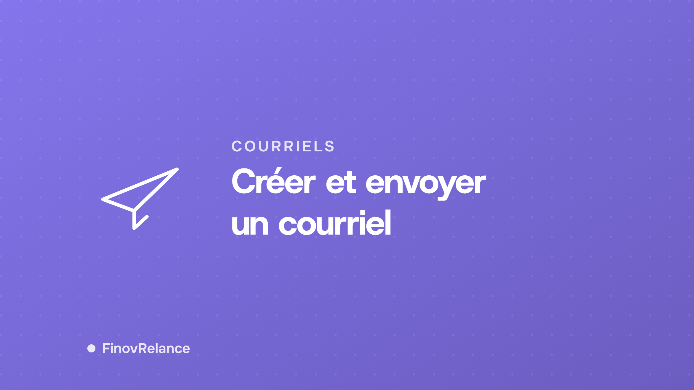 Créer et envoyer un courriel
